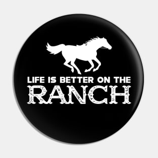 Horse Ranch - Life is better on the ranch Pin