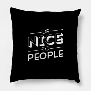 Be Nice To People Pillow