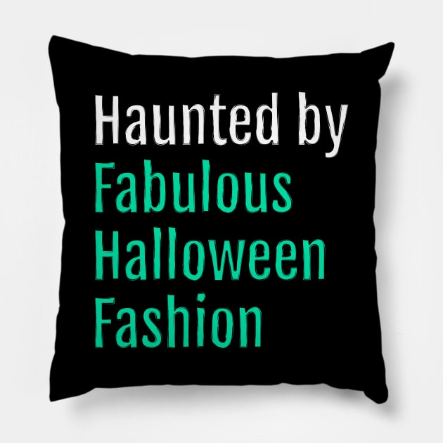 Haunted by Fabulous Halloween Fashion (Black Edition) Pillow by QuotopiaThreads