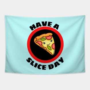 Have A Slice Day - Cute Pizza Pun Tapestry