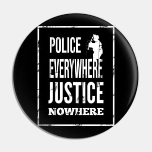 Police everywhere, justice nowhere Pin