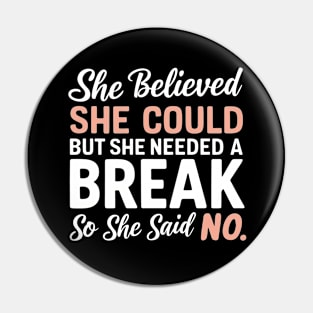 she believed she could but she needed a break so she said no Pin