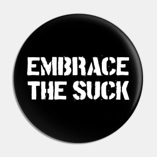 Embrace The Suck Pin