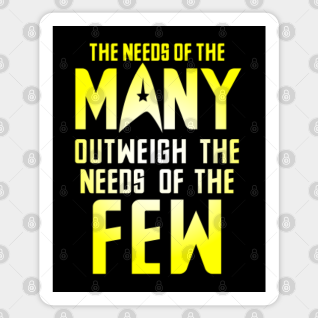 The needs of the many outweigh the needs of the few movie quote