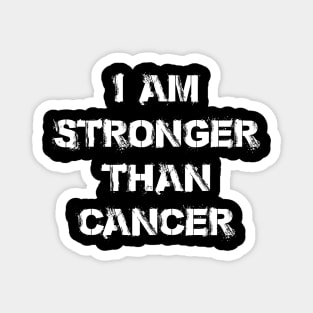 I Am Stronger Than Cancer - Inspirational Quote Magnet