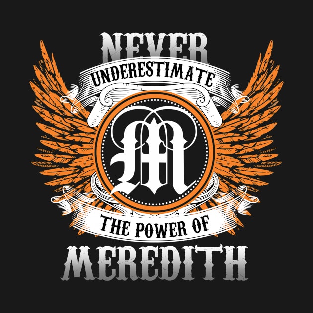 Meredith Name Shirt Never Underestimate The Power Of Meredith by Nikkyta