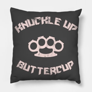 Knuckle up Buttercup Pillow