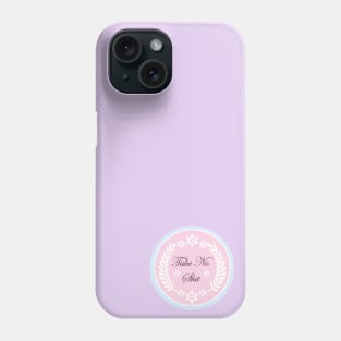 Take No Shit Phone Case