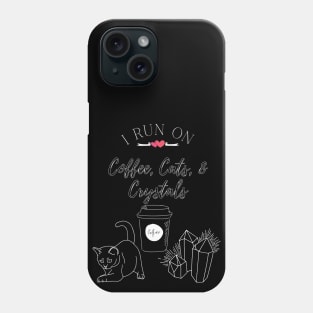 I Run On Coffee, Cats, and Crystals Women Empowerment Phone Case