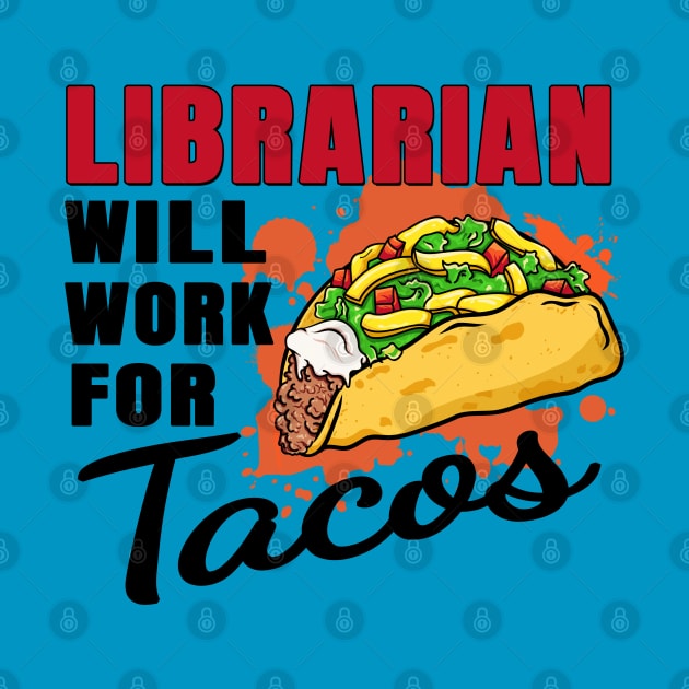 Librarian Will Work For Tacos by jeric020290