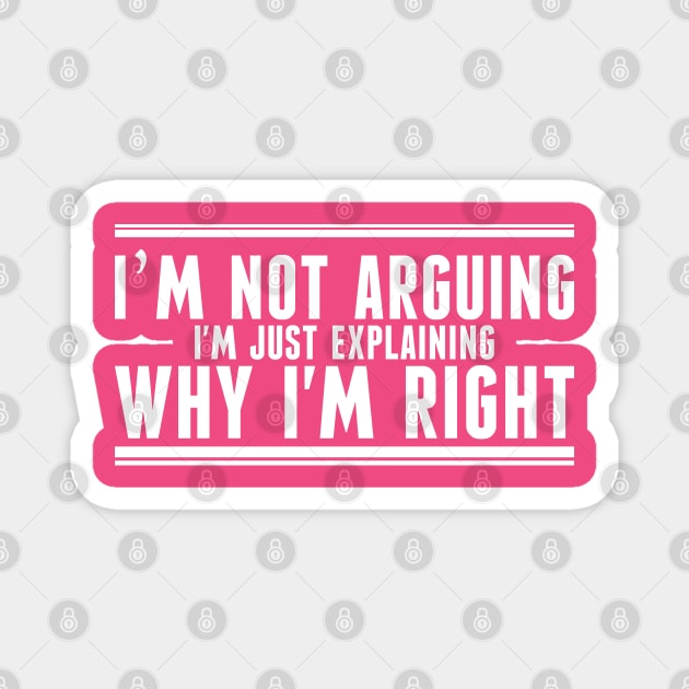 I'm Not Arguing Magnet by Indiecate