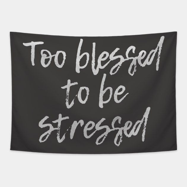 Too Blessed to be Stressed Tapestry by Third Day Media, LLC.