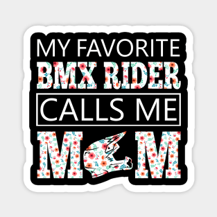 My Favorite BMX Rider Calls Me Mom Magnet