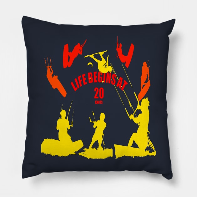 Kiting Life Begins At Twenty Knots Kitesurfer Fun Quote 6 Pillow by taiche