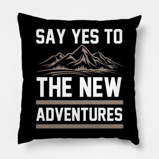 Say Yes To The New Adventures T Shirt For Women Men Pillow