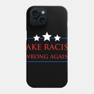 Make Racism Wrong Again Phone Case