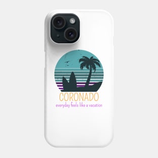 CORONADO EVERYDAY FEELS LIKE A VACATION Phone Case