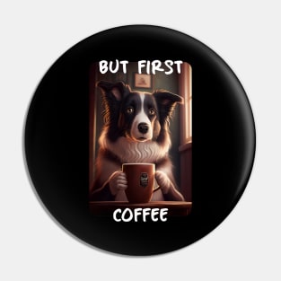 Border Collie - But First Coffee (en) 3 Pin