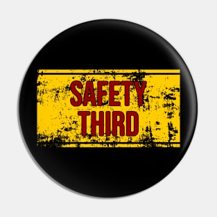 Safety Third \\ Grunge Pin