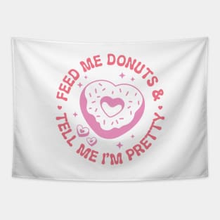 Feed Me Donuts and Tell Me Im Pretty Tapestry