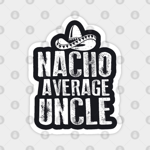 Nacho Average Uncle Vintage Magnet by Dailygrind