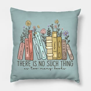 There Is No Such Thing As Too Many Books, Bookish Sweater, Floral Books Sweatshirt, Book Nerd Sweater, Love Book Pillow