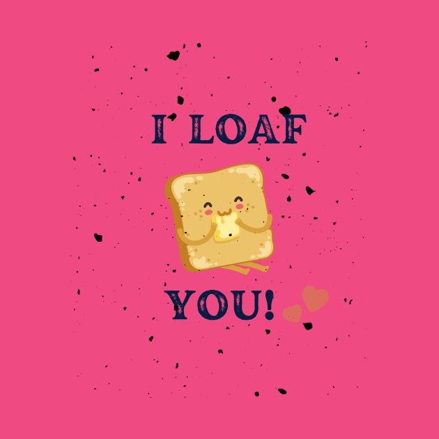 I Loaf You by Gomqes