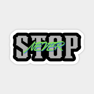 NEVER STOP Magnet