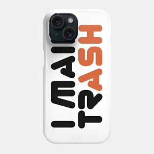 I MAIN (TR)ASH Phone Case