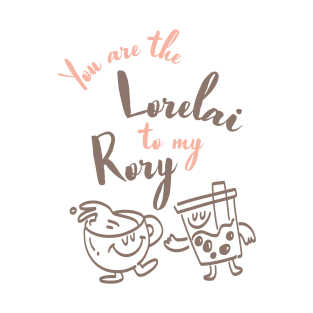 You are the Lorelai to my Rory T-Shirt