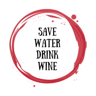 Save Water Drink Wine T-Shirt