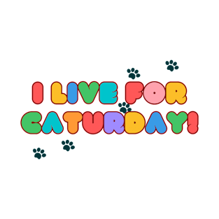 I Live For Caturday T-Shirt