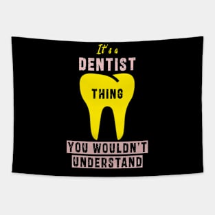 It's a dentist thing you wloudn't understand: Newest design for dentist or dentist lover Tapestry