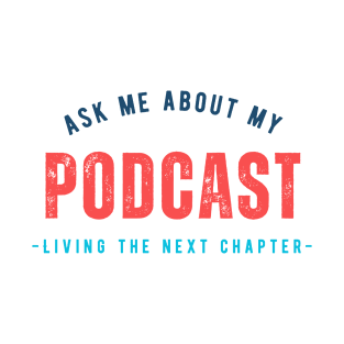 Ask me about my - next chapter podcast T-Shirt