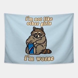 I'm Not Like Other Girls I'm Worse Raccoon Tapestry