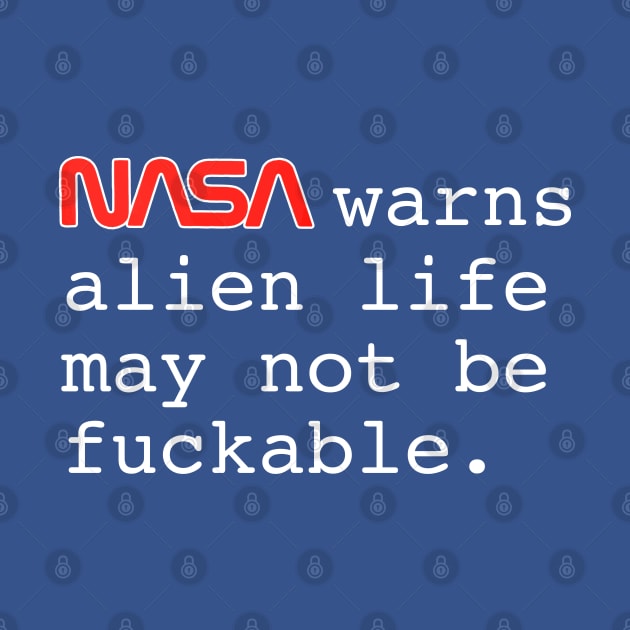 NASA Warns Alien Life May Not Be F*ckable by darklordpug