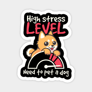 High stress level need to pet a dog Magnet