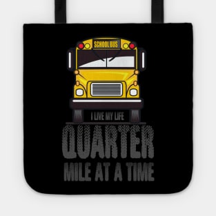 I Live My Life Quarter Mile At a Time Tote