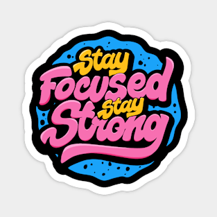 stay focused stay strong lettering typography Magnet