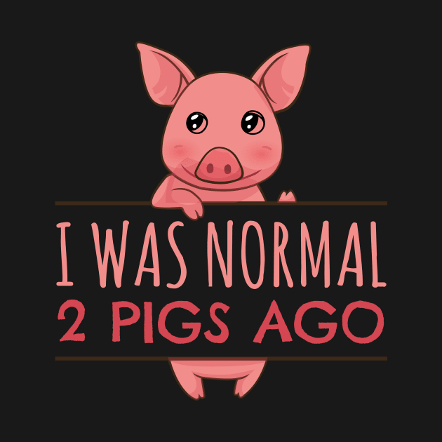 i WAS NORMAL 2 PIGS AGO by Lin Watchorn 