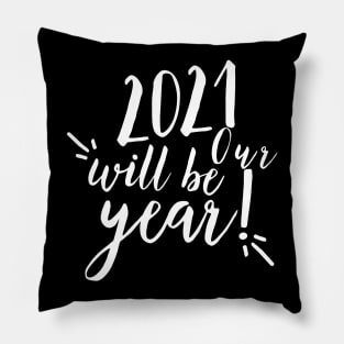 2021 will be our year. Happy New Year. 2021 has to be better than 2020. Pillow