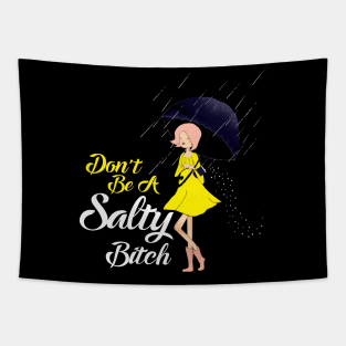 Don't Be A Salty Bitch Tapestry