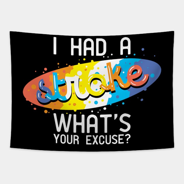 I Had A Stroke What's Your Excuse Tapestry by seiuwe