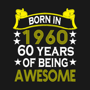 Born in 1960 60 years of being awesome T-Shirt