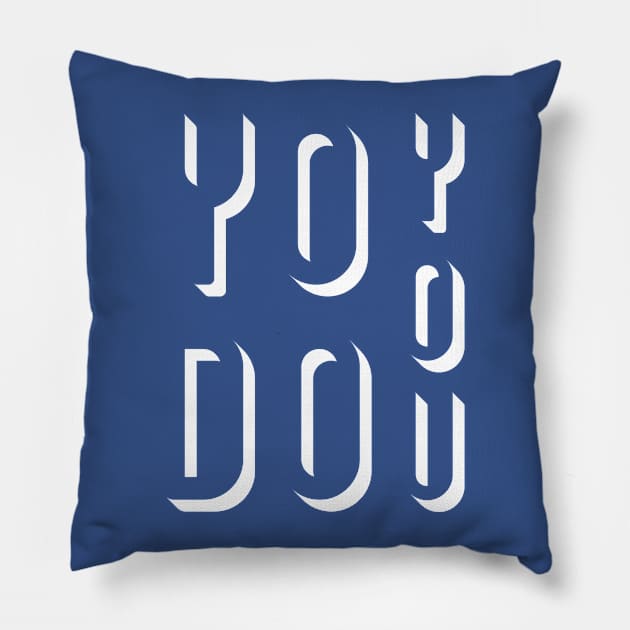 YO DO YOU!!! pt. 2 Pillow by ANDREAS