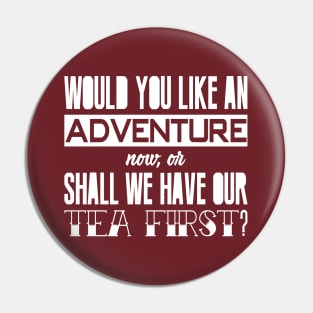 Would you like an adventure now-or shall we have our tea first Pin