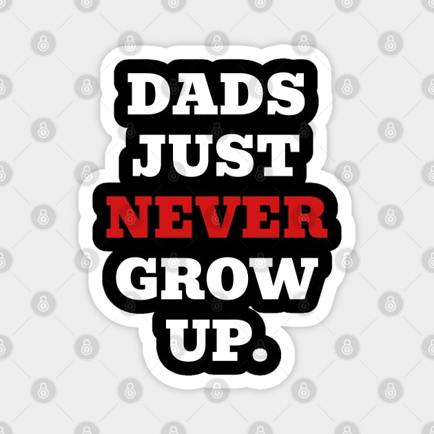 Dads Just Never Grow Up Magnet by TurnEffect
