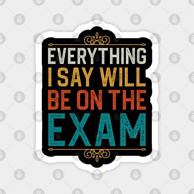 Everything I Sat Will Be On The Exam Magnet by DragonTees