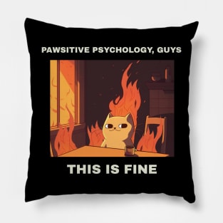 pawsitive psychology, guys this is fine cat psychology meme Pillow