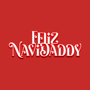 Feliz NaviDaddy T-Shirt